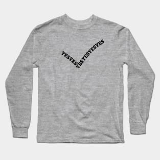 Yes Long Sleeve T-Shirt